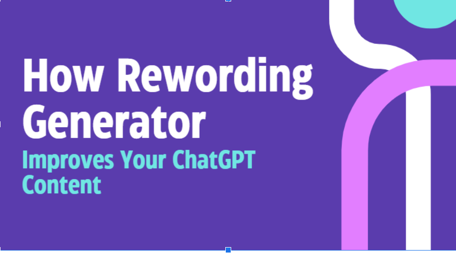 Cover Image for How Rewording Generator Improves Your ChatGPT Content